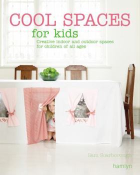 Hardcover Cool Spaces for Kids: Creative Indoor and Outdoor Spaces for Children of All Ages Book