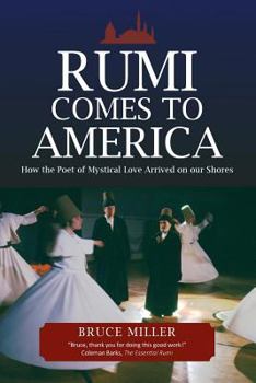 Paperback Rumi Comes to America: How the Poet of Mystical Love Arrived on our Shores Book