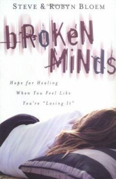 Paperback Broken Minds: Hope for Healing When You Feel Like You're Losing It Book