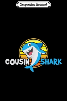 Composition Notebook: Cousin Gift Shark Lover Marine Biologist  Journal/Notebook Blank Lined Ruled 6x9 100 Pages