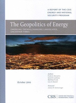 Paperback The Geopolitics of Energy: Emerging Trends, Changing Landscapes, Uncertain Times Book