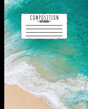 Composition Notebook : Ocean Waves Beach Tropical 7. 5 X 9. 25 in - 110 Pages - Wide Ruled - Black Lined Paper Journal - for Back to School, Classwork, Homework, Journal Entry, Diary, Note Taking, Ide