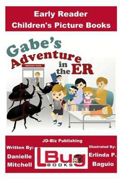 Paperback Gabe's Adventure in the ER - Early Reader - Children's Picture Books Book