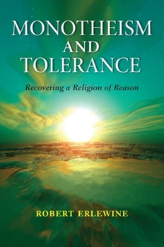 Paperback Monotheism and Tolerance: Recovering a Religion of Reason Book