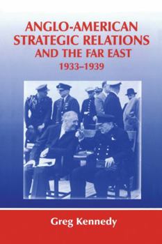 Paperback Anglo-American Strategic Relations and the Far East, 1933-1939: Imperial Crossroads Book