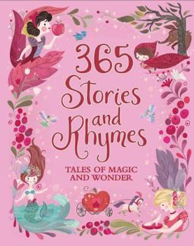 Hardcover 365 Stories and Rhymes: Tales of Magic and Wonder Book