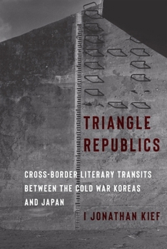 Paperback Triangle Republics: Cross-Border Literary Transits Between the Cold War Koreas and Japan Book