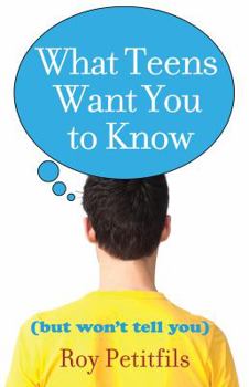 Paperback What Teens Want You to Know (But Won't Tell You) Book
