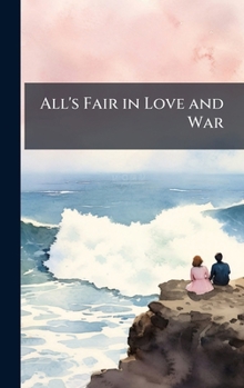 Hardcover All's Fair in Love and War Book