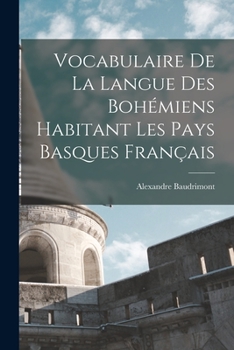 Vocabulaire de la Langue Des Bohmiens Habitant Les Pays Basques Franais