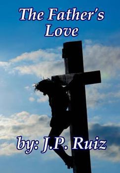 Paperback The Father's Love: What's Love Got To Do With Me? Book