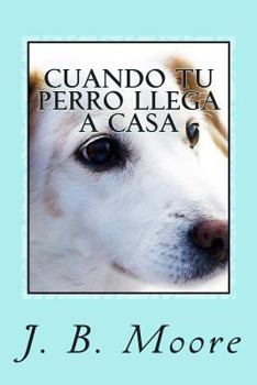 Paperback Cuando tu Perro Llega a Casa: Guía Práctica para Dueños Principiantes [Spanish] Book