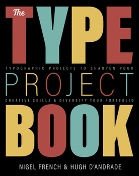 Paperback The Type Project Book: Typographic Projects to Sharpen Your Creative Skills & Diversify Your Portfolio Book