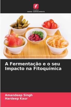 Paperback A Fermentação e o seu Impacto na Fitoquímica [Portuguese] Book