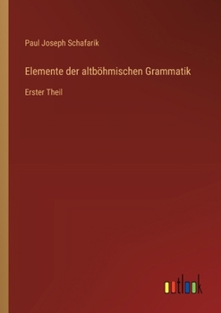Paperback Elemente der altböhmischen Grammatik: Erster Theil [German] Book