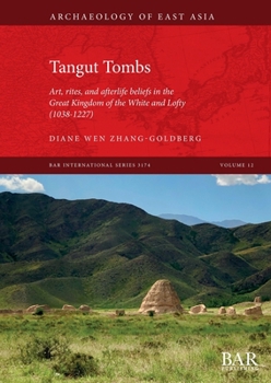 Tangut Tombs: Art, rites, and afterlife beliefs in the Great Kingdom of the White and Lofty (1038-1227) (International)