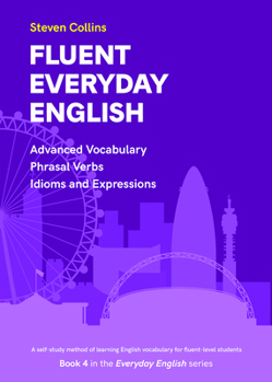 Paperback Fluent Everyday English: Book 4 in the Everyday English Advanced Vocabulary series Book