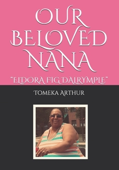 Paperback Our Beloved Nana: Eldora Fig Dalrymple Book