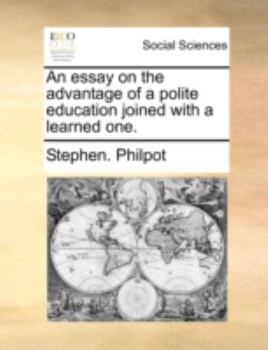 Paperback An essay on the advantage of a polite education joined with a learned one. Book
