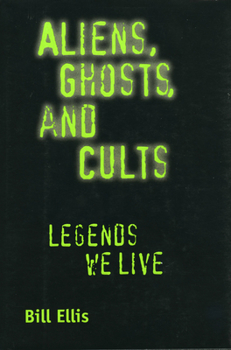 Paperback Aliens, Ghosts, and Cults: Legends We Live Book