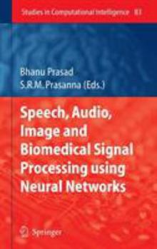 Hardcover Speech, Audio, Image and Biomedical Signal Processing Using Neural Networks Book