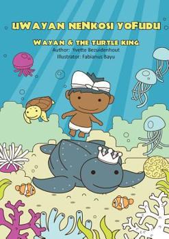 uWayan neNkosi yoFudu: Wayan and the Turtle King