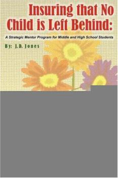 Paperback Insuring That No Child Is Left Behind: A Strategic Mentor Program for Middle and High School Students Book
