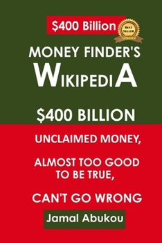 Paperback Money Finder's Wikipedia: $400 Billion Unclaimed Money, Almost Too Good To Be True, Can't Go Wrong Book