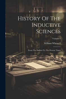 Paperback History Of The Inductive Sciences: From The Earliest To The Present Times; Volume 2 Book