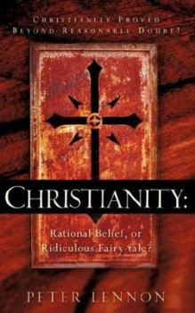Paperback Christianity: Rational Belief, or Ridiculous Fairy-tale? Book