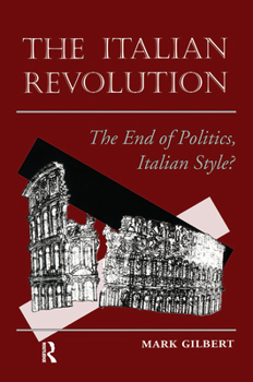 Hardcover The Italian Revolution: The End Of Politics, Italian Style? Book