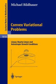 Paperback Convex Variational Problems: Linear, Nearly Linear and Anisotropic Growth Conditions Book