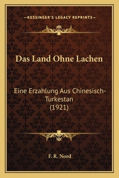 Paperback Das Land Ohne Lachen: Eine Erzahlung Aus Chinesisch-Turkestan (1921) [German] Book