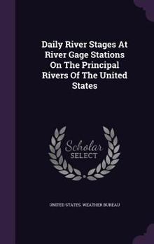 Hardcover Daily River Stages At River Gage Stations On The Principal Rivers Of The United States Book