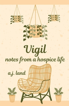 Paperback Vigil: Notes from a Hospice Life Book