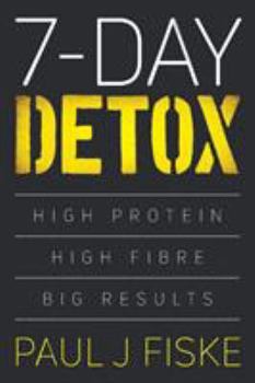 Paperback 7-Day Detox: High Protein - High Fibre - Big Results Book