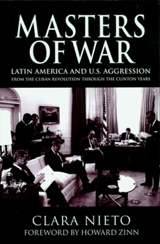 Paperback Masters of War: Latin America and the United States Aggression from the Cuban Revolution Through the Clinton Years Book