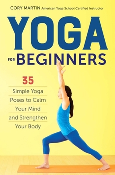 Paperback Yoga for Beginners: Simple Yoga Poses to Calm Your Mind and Strengthen Your Body Book