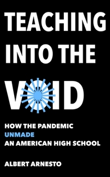 Paperback Teaching into the Void: How the Pandemic Unmade an American High School Book