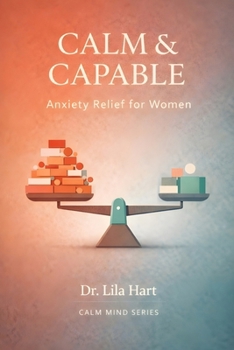Calm & Capable: Anxiety Relief for Women (Calm Mind)