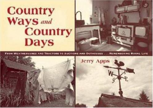 Paperback Country Ways and Country Days: From Windvanes and Tractors to Auctions and Outhouses...Remembering Rural Life Book
