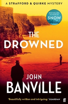 The Drowned: A Strafford and Quirke Murder Mystery