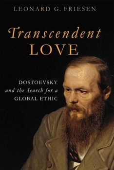 Hardcover Transcendent Love: Dostoevsky and the Search for a Global Ethic Book