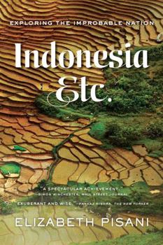 Paperback Indonesia Etc.: Exploring the Improbable Nation Book