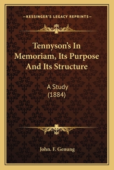 Paperback Tennyson's In Memoriam, Its Purpose And Its Structure: A Study (1884) Book