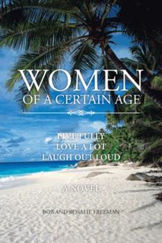 Paperback Women of a Certain Age: Live Fully Love a Lot Laugh Out Loud Book