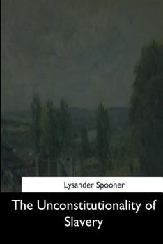 Paperback The Unconstitutionality of Slavery Book
