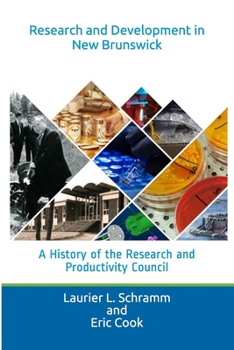Paperback Research and Development in New Brunswick: A History of the Research and Productivity Council Book