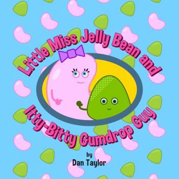 Paperback Little Miss Jelly Bean and Itty-Bitty Gumdrop Guy Book