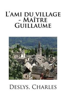 Paperback L'ami du village - Maître Guillaume [French] Book